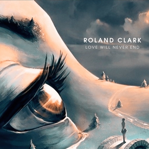 Roland Clark - Love Will Never End [DELETE106]